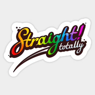 Totally Straight Sticker